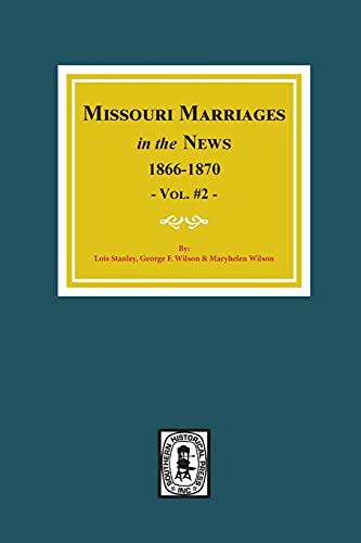 Stock image for Missouri Marriages in the News, 1866-1870. (Vol. #2) for sale by Southern Historical Press, Inc.