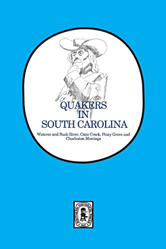 9780893084509: Quakers in South Carolina: Wateree and Bush River, Cane Creek, Piney Grove and Charleston Meetings.