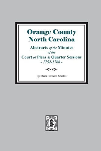 9780893084561: Orange County, N.C Abstracts of the Minutes of the Court of Pleas and Quarter Sessions of : Sept. 1752- Aug. 1766