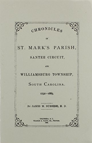 Beispielbild fr St. Marks Parish, Santee Circuit, and Williamsburg Township, South Carolina, 1731-1885, Chronicles of. zum Verkauf von Southern Historical Press, Inc.