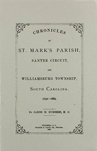 Imagen de archivo de St. Marks Parish, Santee Circuit, and Williamsburg Township, South Carolina, 1731-1885, Chronicles of. a la venta por Southern Historical Press, Inc.