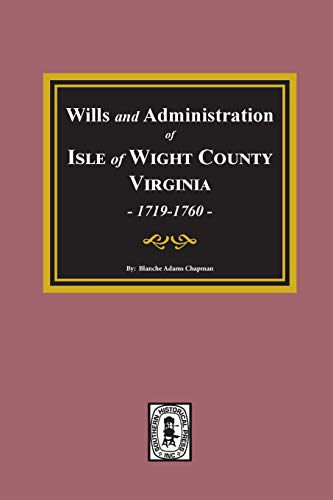 9780893084677: Wills and Administrations of Isle of Wight County, Virginia, 1719-1760.