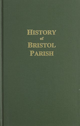 Beispielbild fr A History of Bristol Parish: With Genealogies of Families Connected There With and Historical Illustrations zum Verkauf von McAllister & Solomon Books