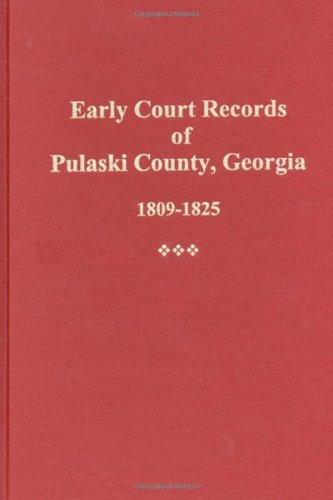 9780893085025: Early Court Records of Pulaski County, Ga. 1809-1825