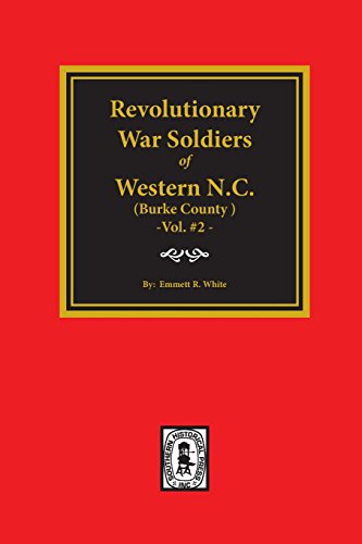 REVOLUTIONARY WAR SOLDIERS OF WESTERN NORTH CAROLINA, Volume 2 - Burke County