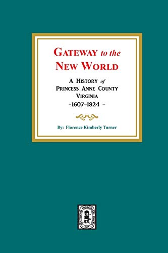 9780893085230: Gateway to the New World: A History of Princess Anne County, Virginia, 1607-1824