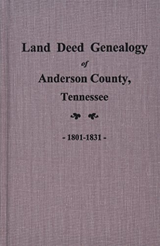 Stock image for Land Deed Genealogy of Anderson County, Tennessee 1801-1831 for sale by Southern Historical Press, Inc.