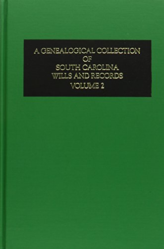 

A Genealogical Collection of South Carolina Wills and Records, Vol. 2