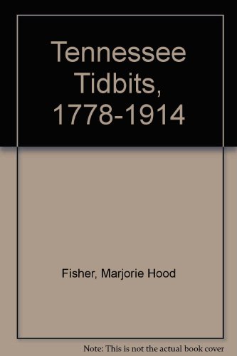 Beispielbild fr Tennessee Tidbits: 1778-1914 Volume I zum Verkauf von Gavin's Books
