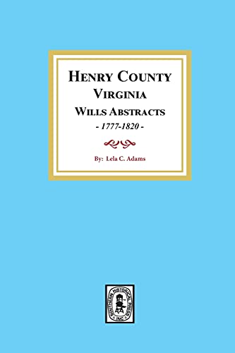 Beispielbild fr Henry County Virginia Will Abstracts, 1777-1820: 1-2 zum Verkauf von Sequitur Books