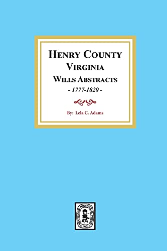 Stock image for Henry County Virginia Will Abstracts, 1777-1820: 1-2 for sale by Sequitur Books