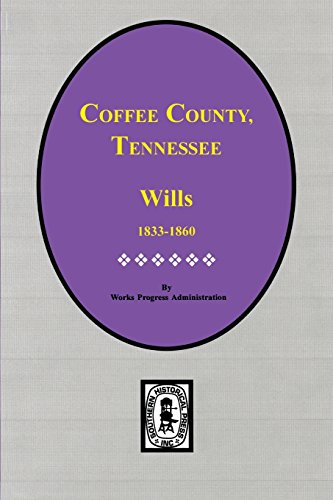 Coffee County, Tennessee Wills, 1833-1860. (9780893085483) by [???]