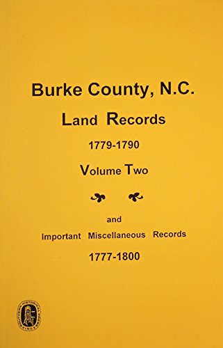 Stock image for Burke County, North Carolina Land Records, 1779-1790, Vol. #2, and Important Miscellaneous records, 1777-1800. for sale by Southern Historical Press, Inc.