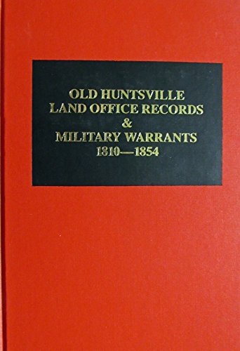 Old Huntsville Land Office records & military warrants, 1810-1854 (9780893085742) by Barefield, Marilyn Davis