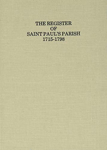 Register of Saint Paul's Parish 1715-1798, Stafford County Virginia 1715-1776, King George County...