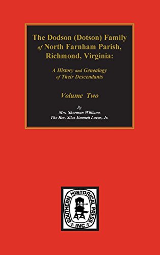 The Dodson Family of North Farnham Parish, Richmond Co. Va: A History and Genealogy of Their Descendants, Vol. 2 (9780893085995) by S. Emmett Lucas; Sherman Williams