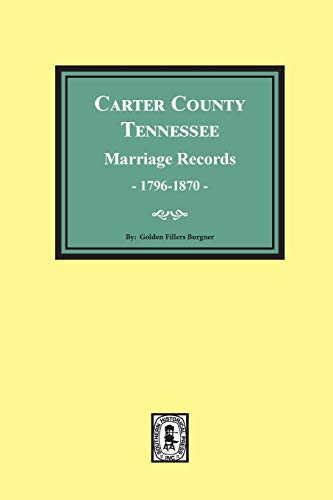 9780893086015: Carter Country, Tennessee, Marriages, Records 1796-1870