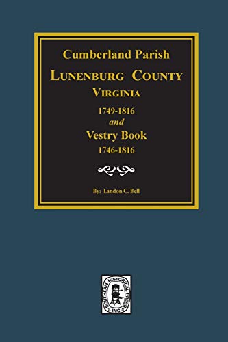 Stock image for Cumberland Parish, Luneneburg County, Virginia 1749-1816 and Vestry Book 1746-1816. for sale by Lucky's Textbooks