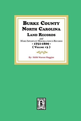9780893086206: Burke County, North Carolina Land Records and more important Miscellaneous Records 1751-1809. ( Volume #3 )