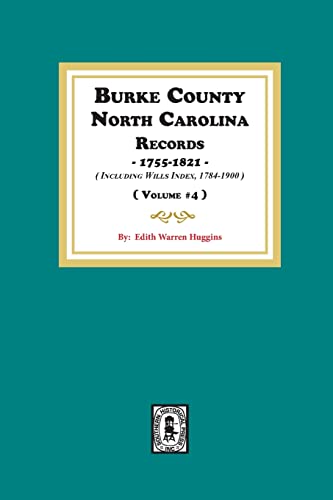 Stock image for Burke County, North Carolina Records, 1755-1821 including Will Index, 1784-1900. ( Volume #4 ) for sale by 3rd St. Books
