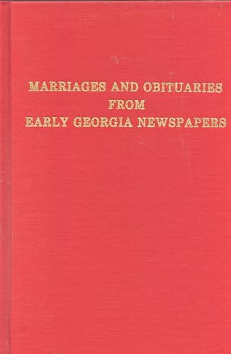 Stock image for MARRIAGE and OBITUARIES from EARLY GEORGIA NEWSPAPERS for sale by Southern Historical Press, Inc.
