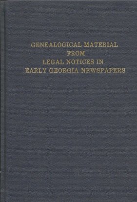 Stock image for Genealogical Material from Legal Notices in Early Georgia Newspapers. for sale by Southern Historical Press, Inc.