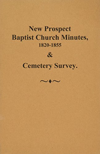 Imagen de archivo de (Spartanburg County) New Prospect Baptist Church Minutes, 1820-1855 and Cemetery Survey. a la venta por Southern Historical Press, Inc.