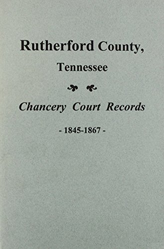 Rutherford County, TN. Chancery Court Records, 1845-1867 (9780893087234) by Thomas Partlow