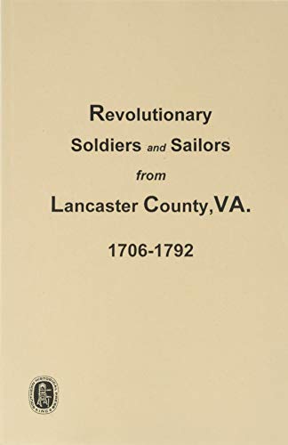 Beispielbild fr Revolutionary Soldiers & Sailors from Lancaster County, Virginia zum Verkauf von Southern Historical Press, Inc.