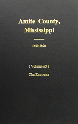9780893087562: Amite County, Mississippi, 1699-1890: The Evirons: 3