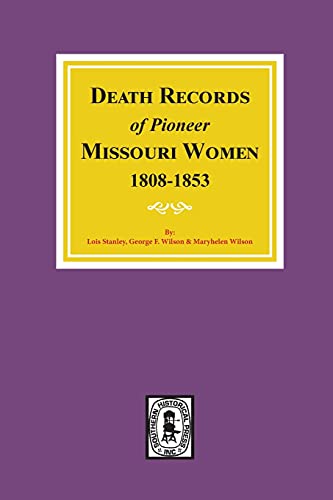 Stock image for Death Records of Missouri Pioneer Women, 1808-1853 for sale by Southern Historical Press, Inc.