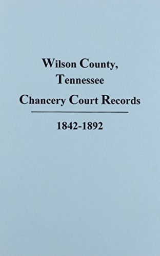 

Wilson County, Tennessee Chancery Court Records, 1842-1892.