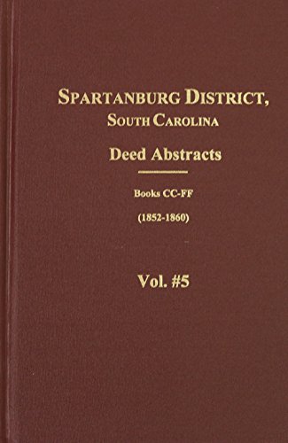 Imagen de archivo de Spartanburg County: District, S.C., Deed Abstracts, Book A-Bb, 1785-1852: Vol 5 a la venta por Revaluation Books
