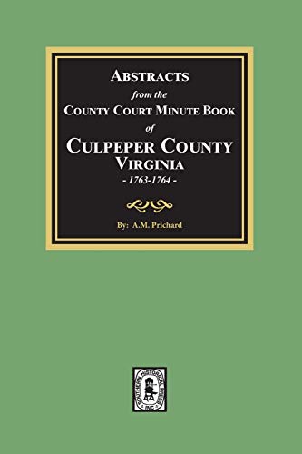 Beispielbild fr Abstracts from the Court Minute Book of Culpeper County, Virginia 1763-1764 zum Verkauf von Southern Historical Press, Inc.