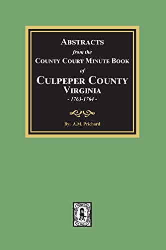 Imagen de archivo de Abstracts from the Court Minute Book of Culpeper County, Virginia 1763-1764 a la venta por Southern Historical Press, Inc.