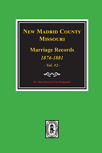 New Madrid County, Missouri Marriage Records, 1874-1881. (Volume #2) (9780893088040) by Brown, Mary; Hedgepath, Fay