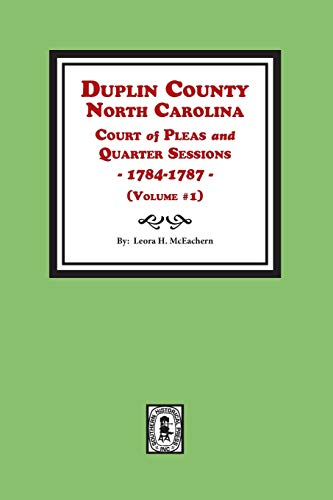 Imagen de archivo de Duplin County, North Carolina Court of Pleas & Quarter Sessions, 1784-1787. (Vol. #1) a la venta por Southern Historical Press, Inc.