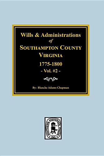 Beispielbild fr Southampton County, Virginia, 1775-1800, Wills and Administrations of. zum Verkauf von Lucky's Textbooks