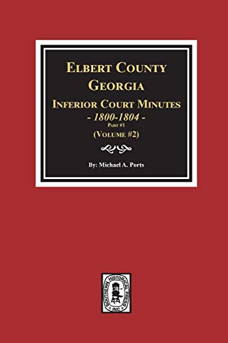 Beispielbild fr Elbert County, Georgia Inferior Court Minutes 1800-1804, Part #1. (Volume #2) zum Verkauf von Lucky's Textbooks