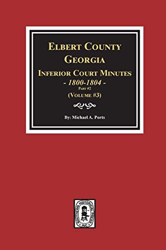 Beispielbild fr Elbert County, Georgia Inferior Court Minutes 1800-1804, Part #2. (Volume #3) zum Verkauf von Lucky's Textbooks