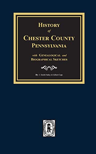 Beispielbild fr History of Chester County, Pennsylvania with Genealogical and Biographical Sketches zum Verkauf von Books From California