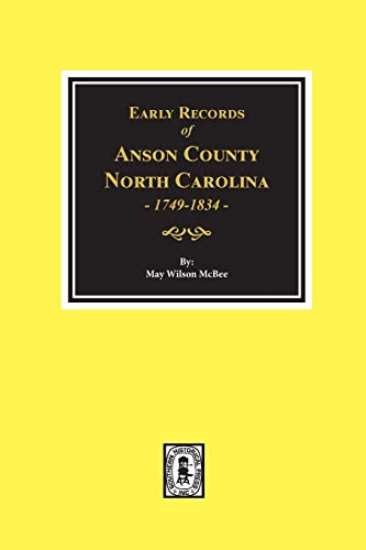 

Early Records of Anson County, North Carolina, 1749-1834.
