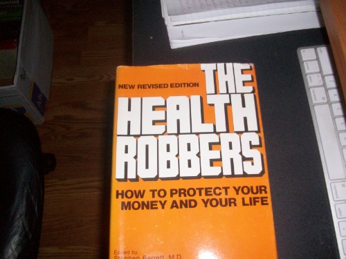 Imagen de archivo de Health Robbers: How to Protect Your Money and Your Life a la venta por Irish Booksellers