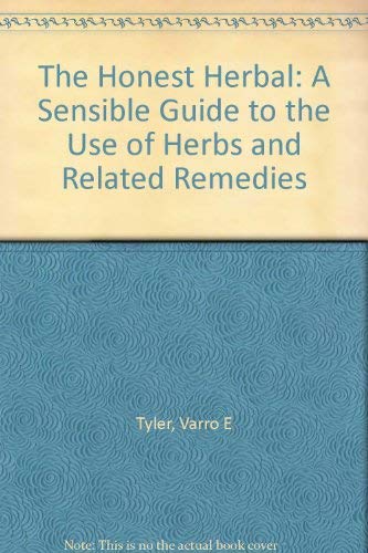 Imagen de archivo de The Honest Herbal: A Sensible Guide to the Use of Herbs and Related Remedies a la venta por Aaron Books