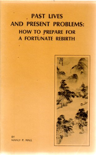 Stock image for Past Lives and Present Problems: How to Prepare for a Fortunate Rebirth for sale by West With The Night
