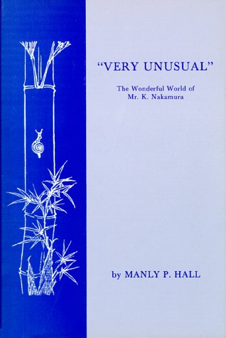 Very Unusual: The Wonderful World of Mr. K. Nakamura (9780893145378) by Manly P. Hall