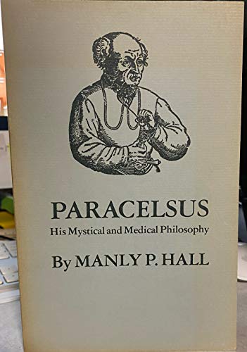 PARACELSUS: His Mystical And Medical Philosophy