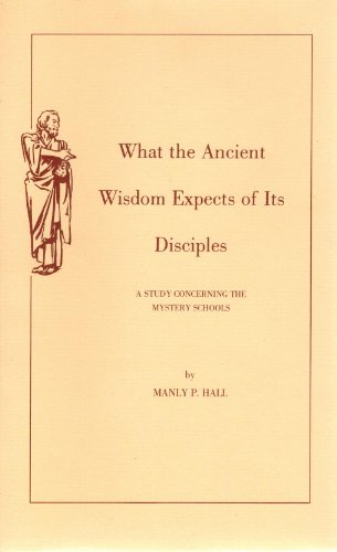 What the Ancient Wisdom Expects of Its Disciples (9780893148119) by Hall, Manly P.