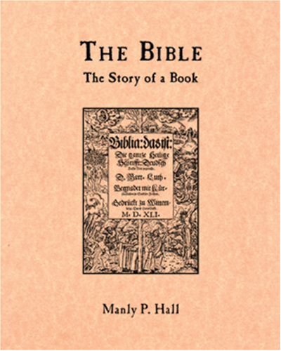 The Bible: the Story of a Book (9780893148188) by Manly P. Hall