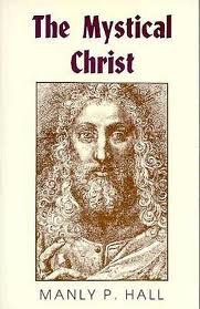 The Mystical Christ: Religion As a Personal Spiritual Experience (9780893148249) by Hall, Manly P